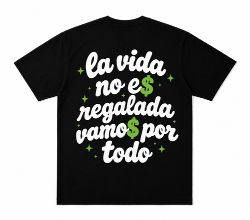 La Vida No Es Regalada Shirt